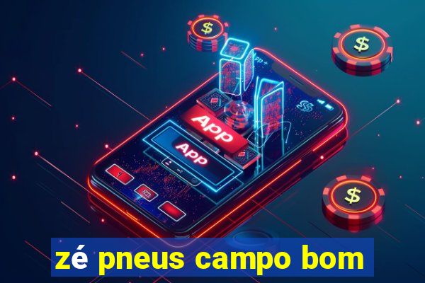 zé pneus campo bom