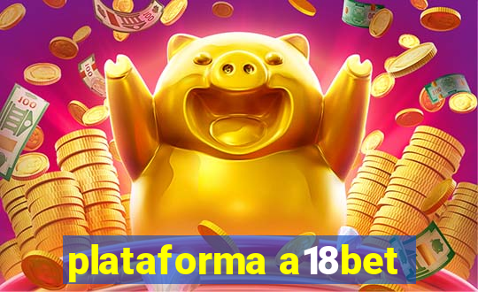 plataforma a18bet