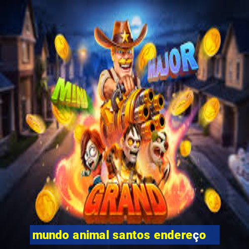 mundo animal santos endereço