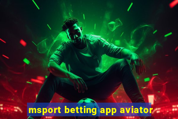 msport betting app aviator