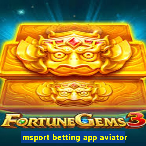 msport betting app aviator