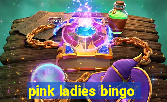 pink ladies bingo