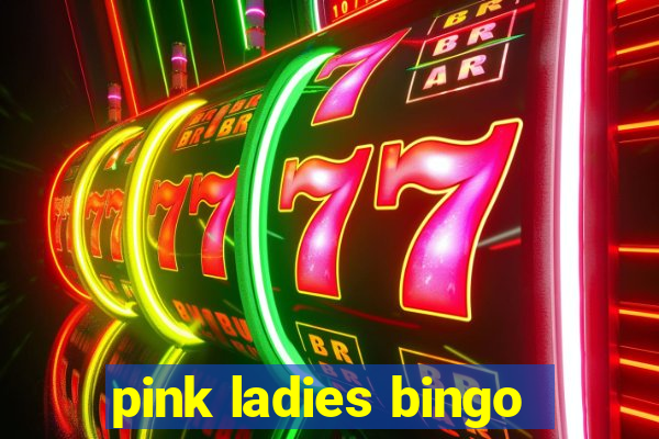 pink ladies bingo