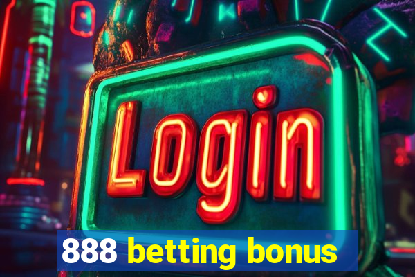 888 betting bonus