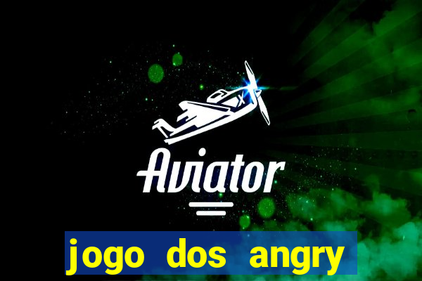 jogo dos angry birds rio