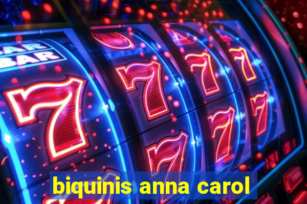 biquinis anna carol