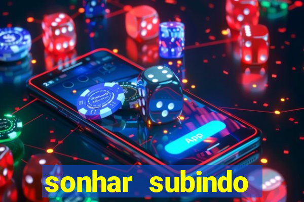 sonhar subindo degraus jogo do bicho