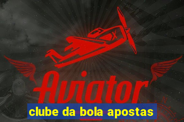 clube da bola apostas