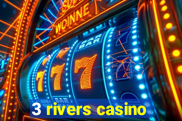 3 rivers casino