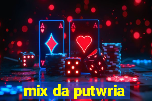 mix da putwria