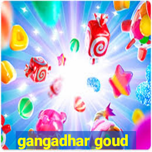 gangadhar goud