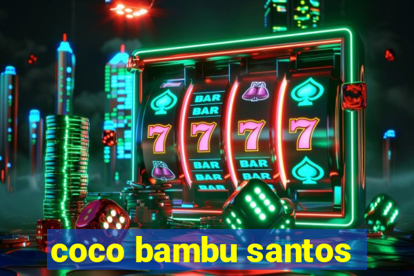 coco bambu santos