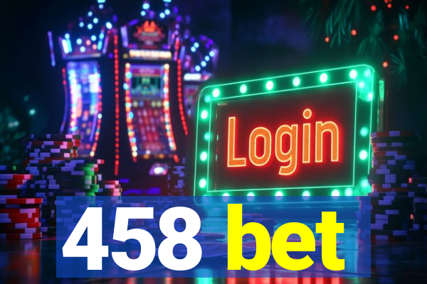 458 bet