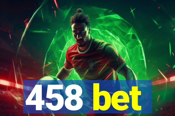 458 bet