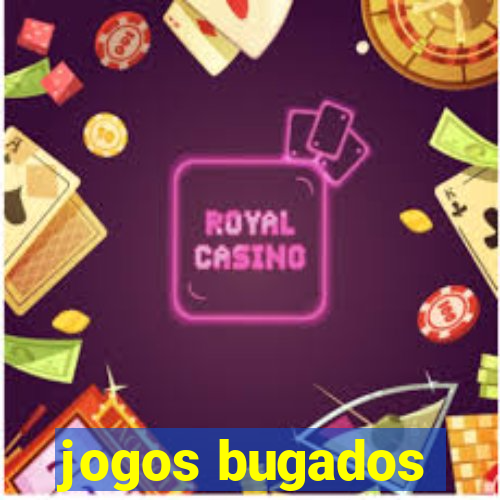 jogos bugados