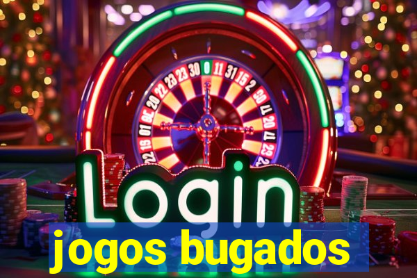 jogos bugados