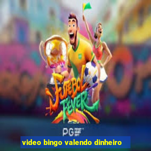 video bingo valendo dinheiro