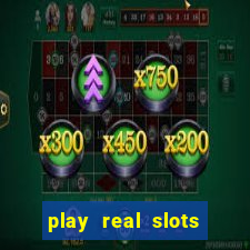 play real slots for real money