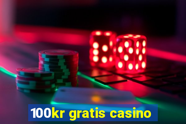 100kr gratis casino