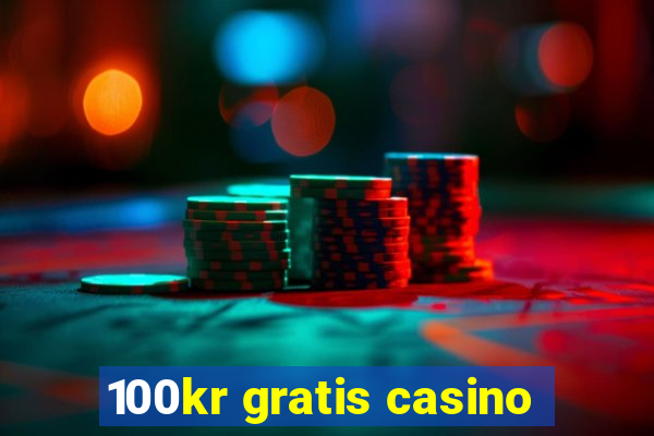 100kr gratis casino