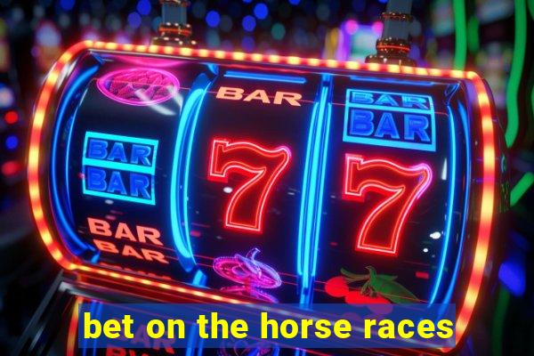 bet on the horse races