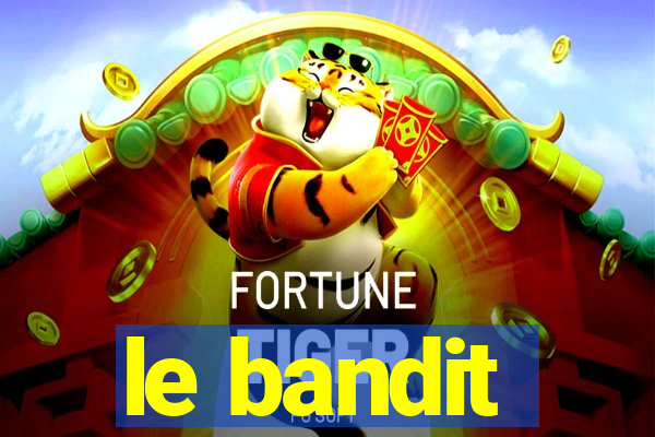 le bandit