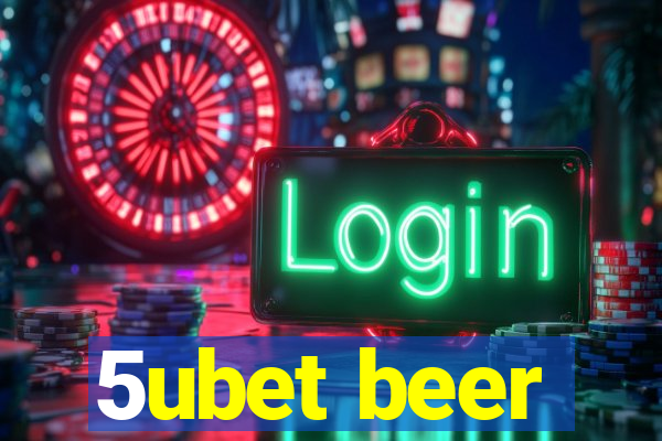 5ubet beer