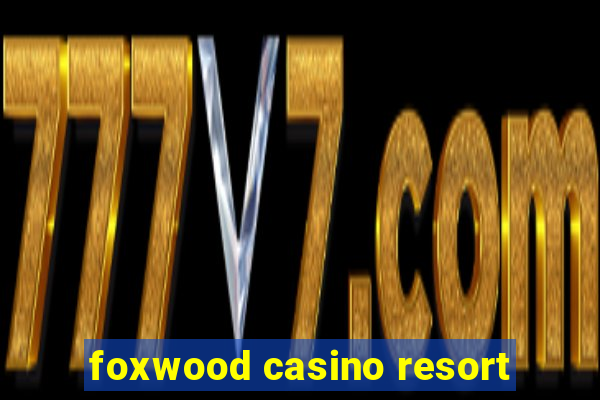 foxwood casino resort