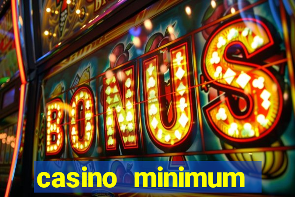 casino minimum deposit 10 dollars