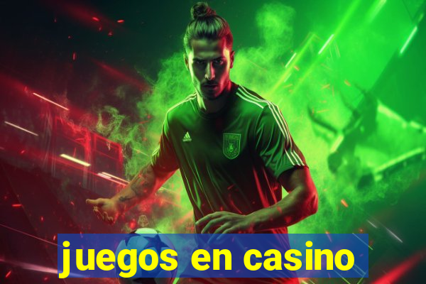 juegos en casino