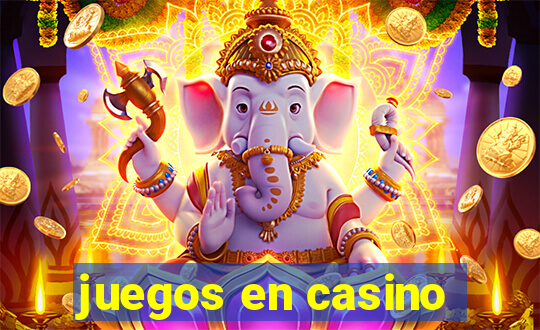 juegos en casino