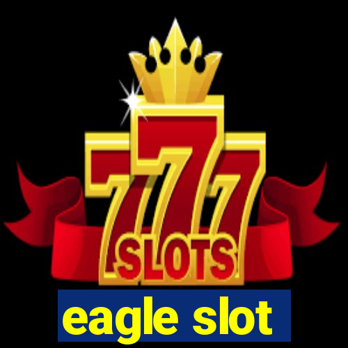 eagle slot