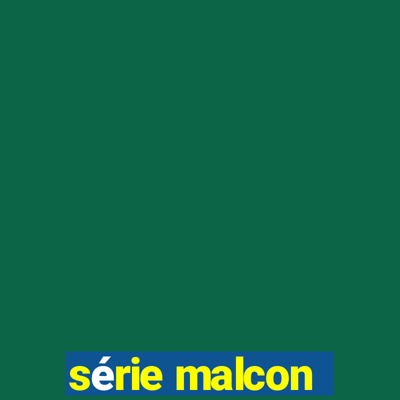 série malcon