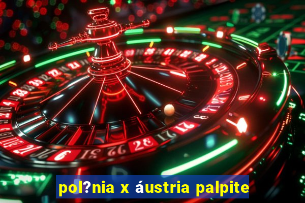 pol?nia x áustria palpite