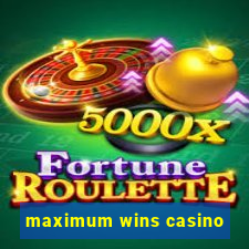 maximum wins casino