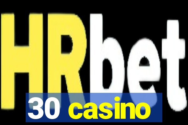 30 casino