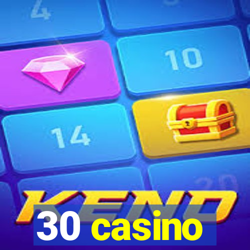 30 casino