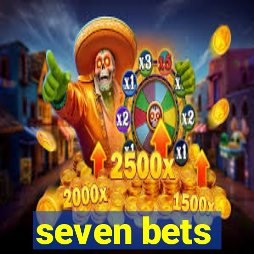 seven bets