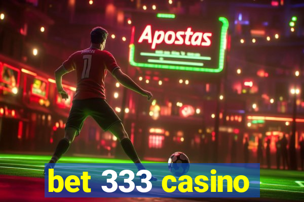 bet 333 casino