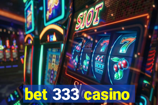 bet 333 casino