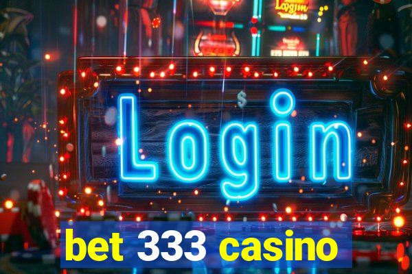 bet 333 casino