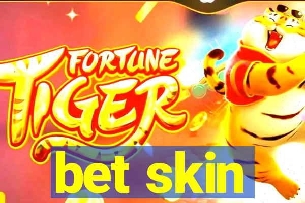 bet skin