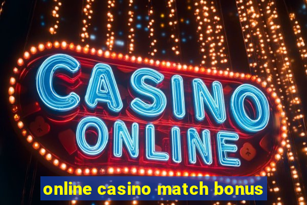 online casino match bonus