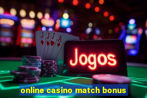 online casino match bonus