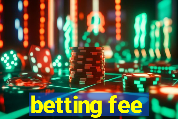 betting fee