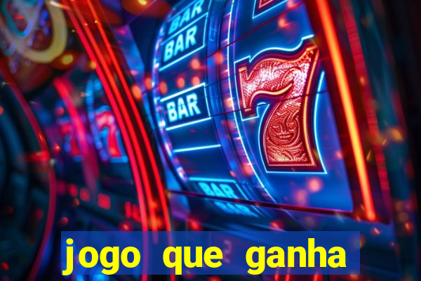 jogo que ganha dinheiro cassino