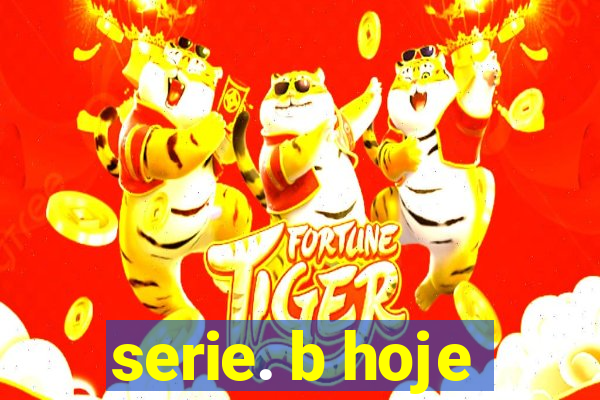 serie. b hoje