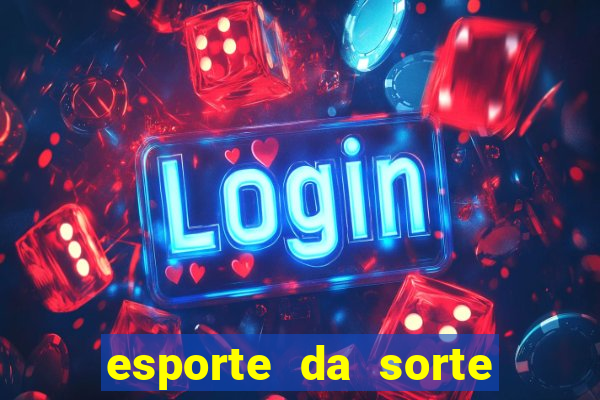 esporte da sorte cassino online