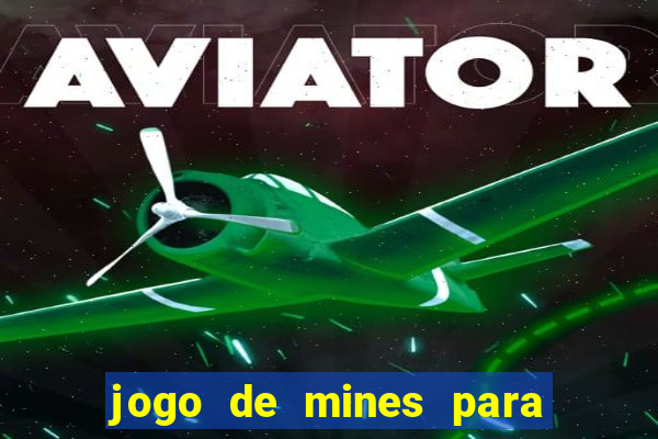 jogo de mines para ganhar dinheiro