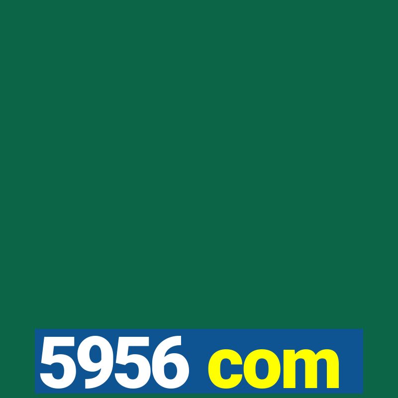 5956 com